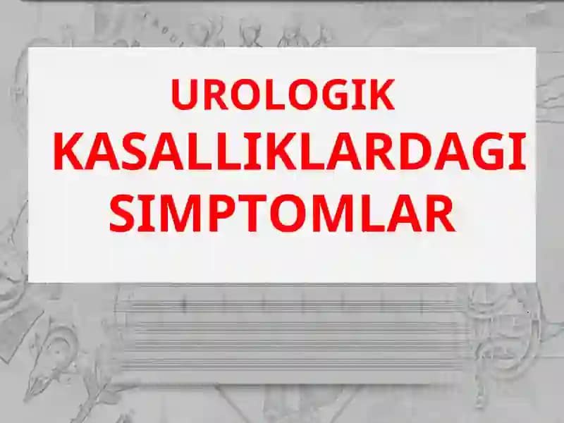 Urologik Kasalliklardagi Simptomlar