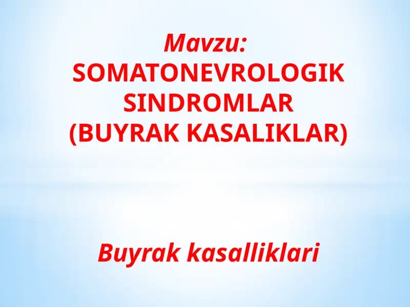 SOMATONEVROLOGIK SINDROMLAR(BUYRAKKASALIKLAR)