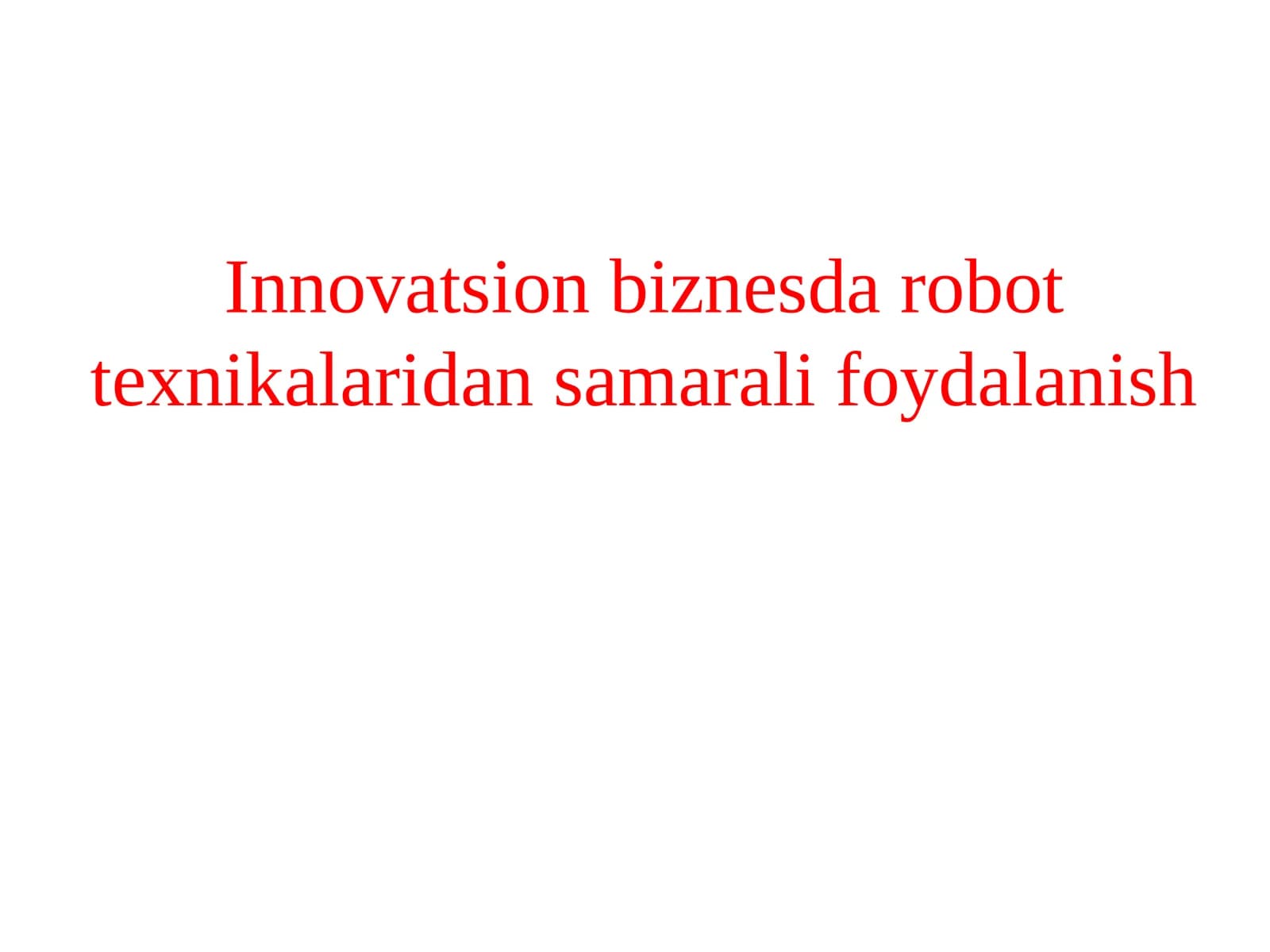 Innovatsion biznesda robottexnikalaridan samarali foydalanish