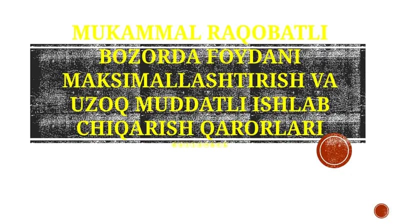 Mukammal raqobatli bozorda foydani maksimallashtirish va uzoq muddatli ishlab chiqarish qarorlari