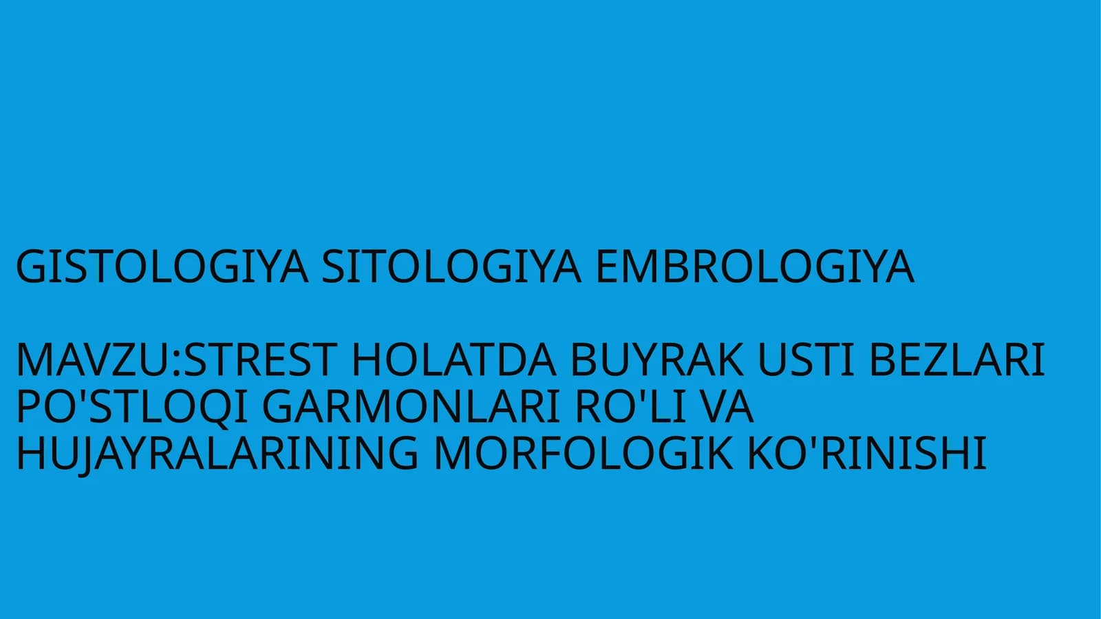 stres holatda buyrak usti bezlari po'stloq gormonlari ro'li va hujayralarining morfologik ko'rinishi