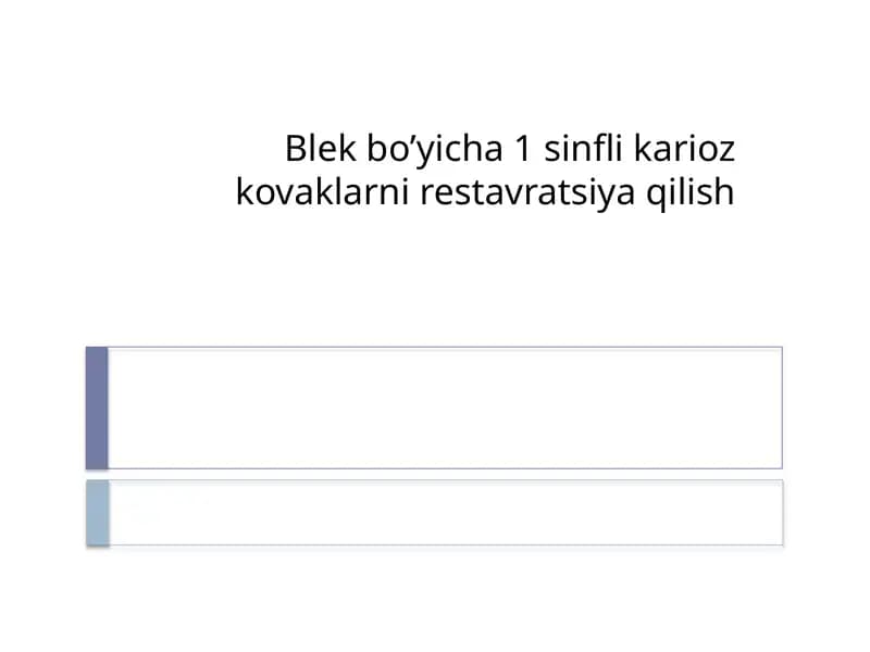Blek bo’yicha 1 sinfli karioz kovaklarni restavratsiya qilish