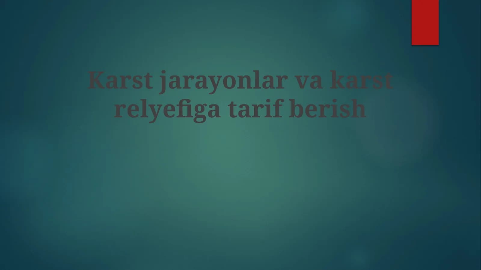 Karst jarayonlar va karst relyefiga tarif berish