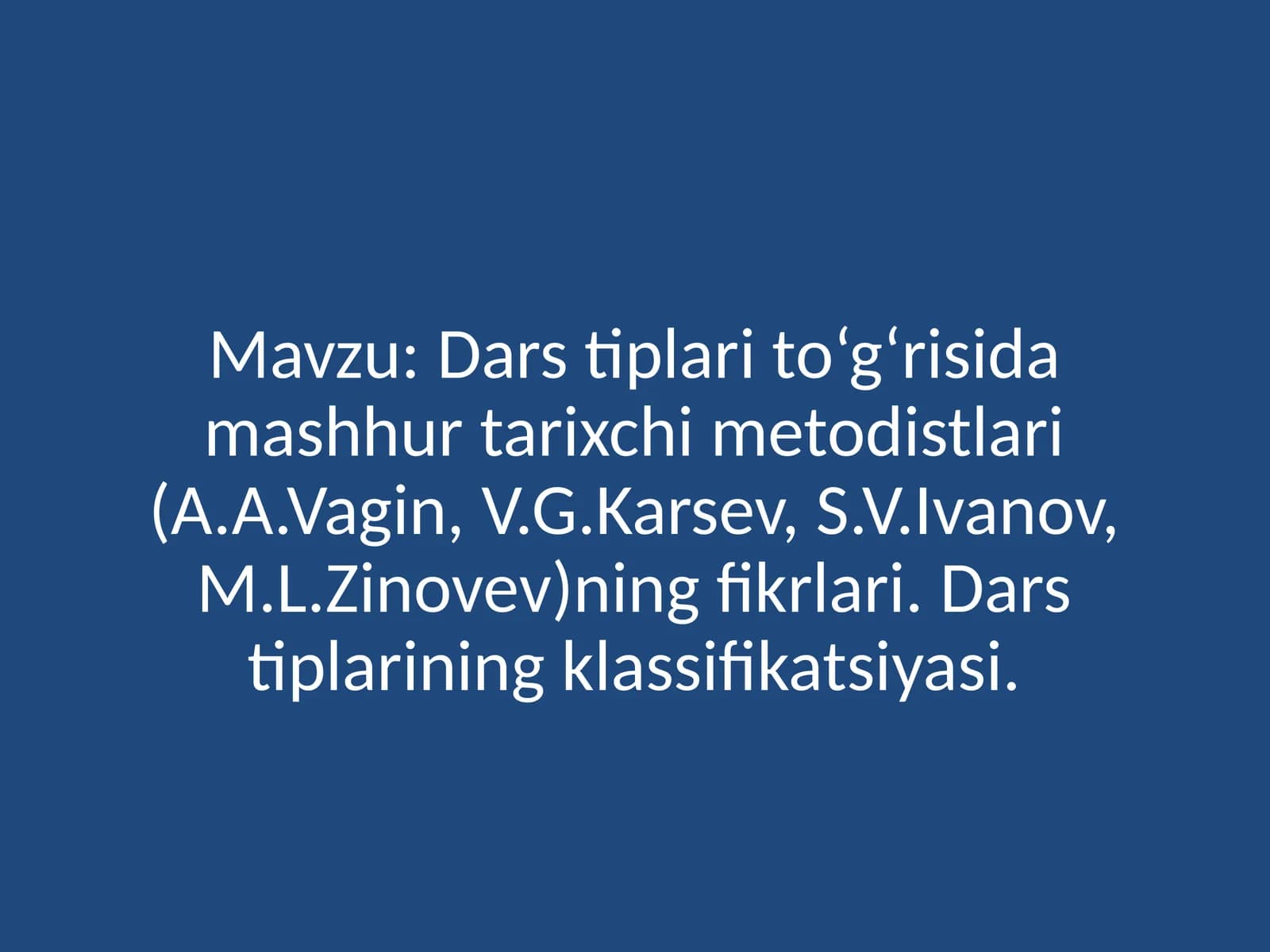 Darstiplarito‘g‘risidamashhurtarixchimetodistlari(A.A.Vagin,V.G.Karsev,S.V.Ivanov,M.L.Zinovev)ningfikrlari