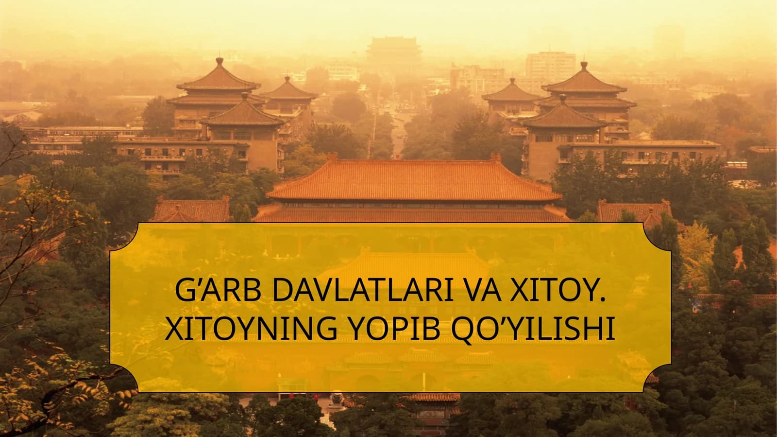 G’ARB DAVLATLARI VA XITOY. XITOYNING YOPIB QO’YILISHI