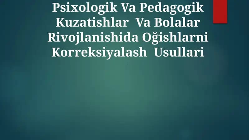 Psixologik Va Pedagogik Kuzatishlar Va Bolalar Rivojlanishida Oğishlarni Korreksiyalash Usullari