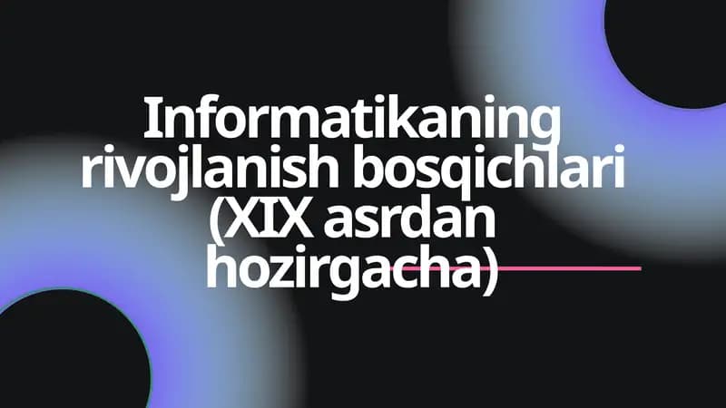 Informatikaning rivojlanish bosqichlari (XIX asrdan hozirgacha)