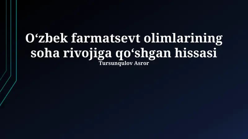 Farmatsevtika olimlarining soha rivojiga qo‘shgan hissasi Tursunqulov Asror