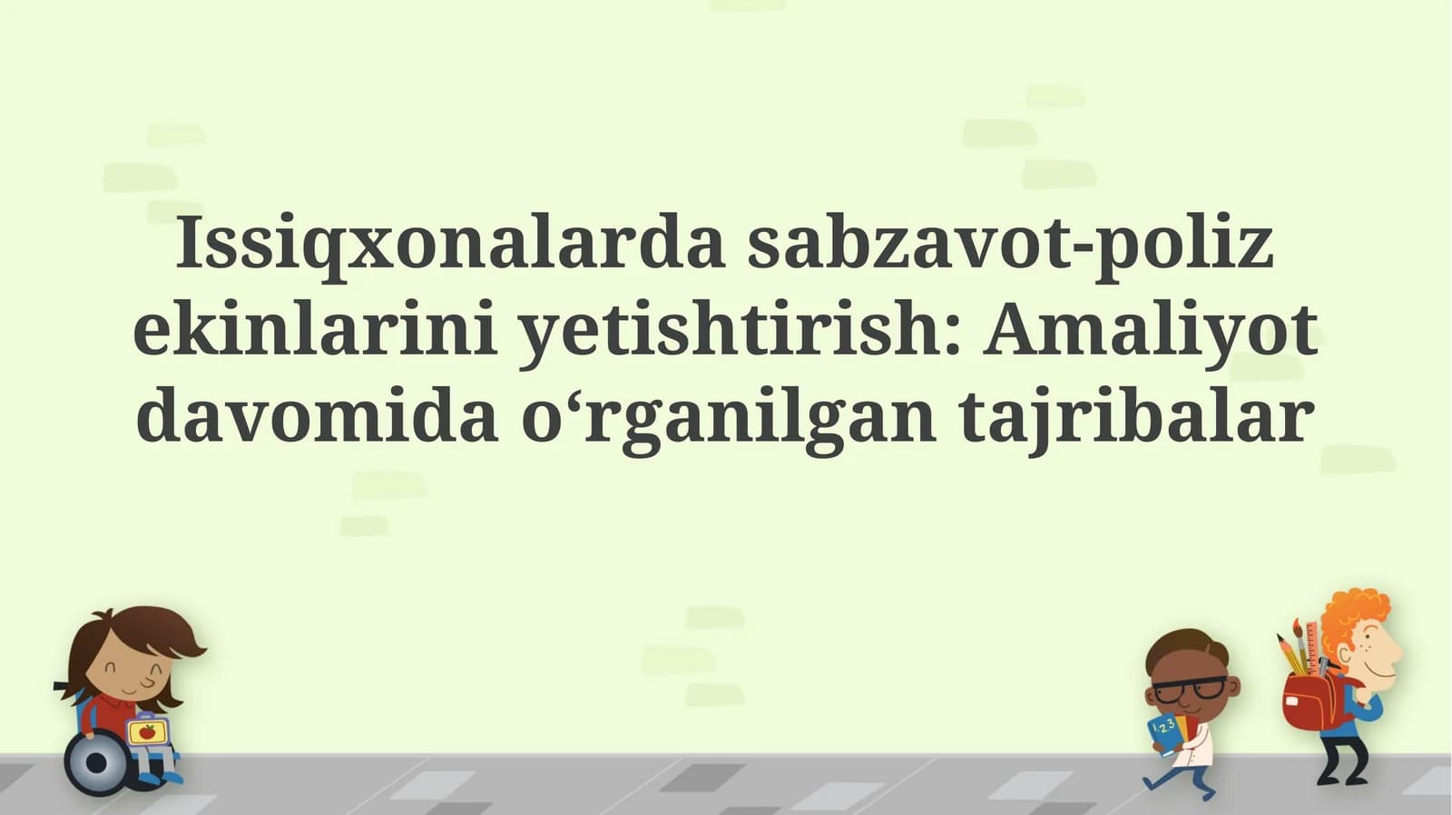 Issiqxonalarda sabzavot-poliz ekinlarini yetishtirish: Amaliyot davomidao‘rganilgantajribalar
