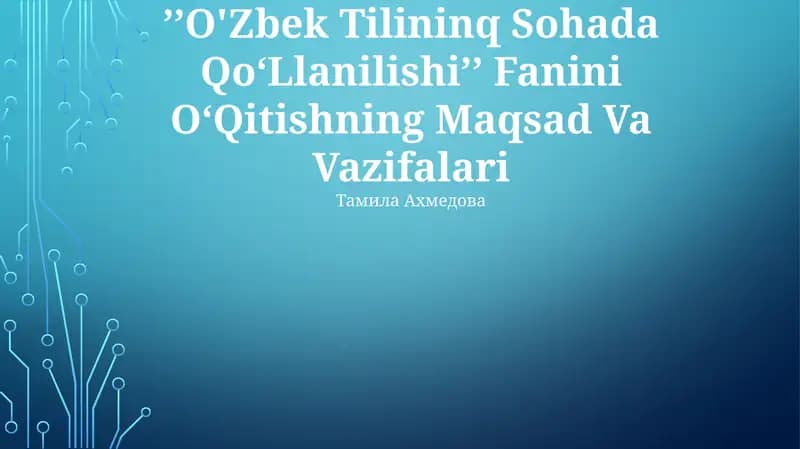 ʼʼO'Zbek Tilininq Sohada QoʻLlanilishiʼʼ Fanini OʻQitishning Maqsad Va Vazifalari