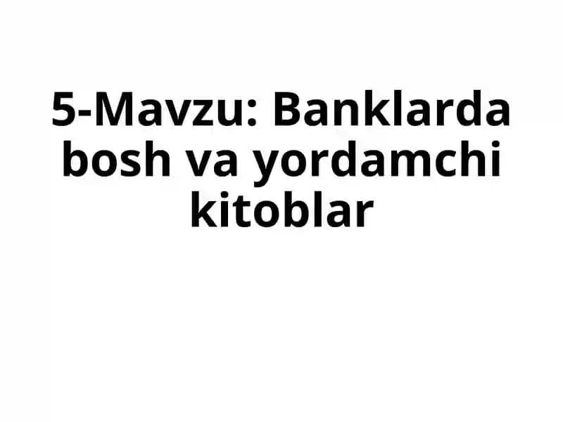 Banklarda bosh va yordamchi kitoblar