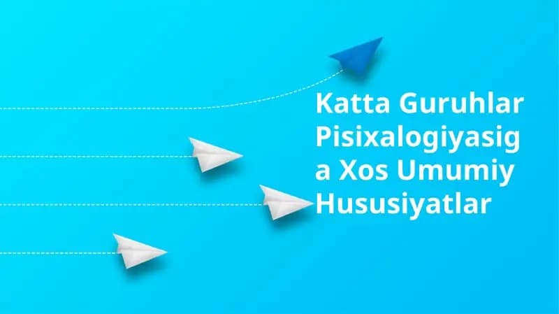 Katta Guruhlar Pisixalogiyasiga Xos Umumiy Hususiyatlar