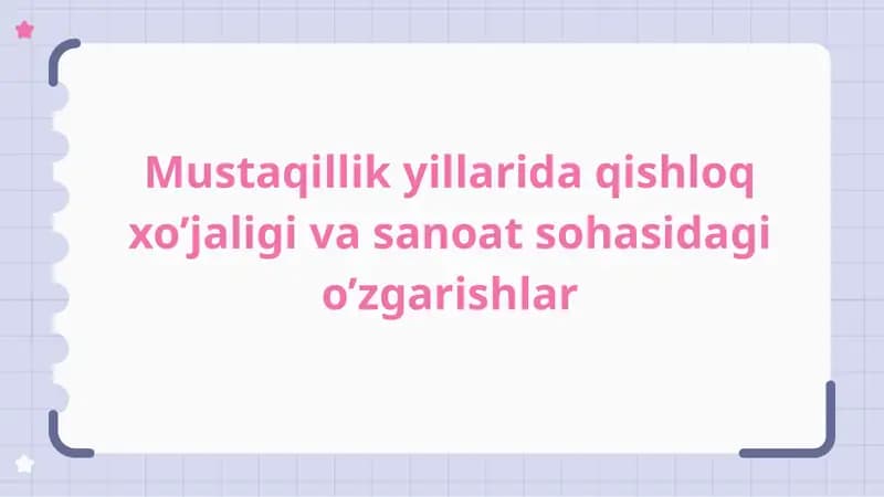 Mustaqillik yillarida qishloq xo‘jaligi va sanoatda o‘zgarishlar