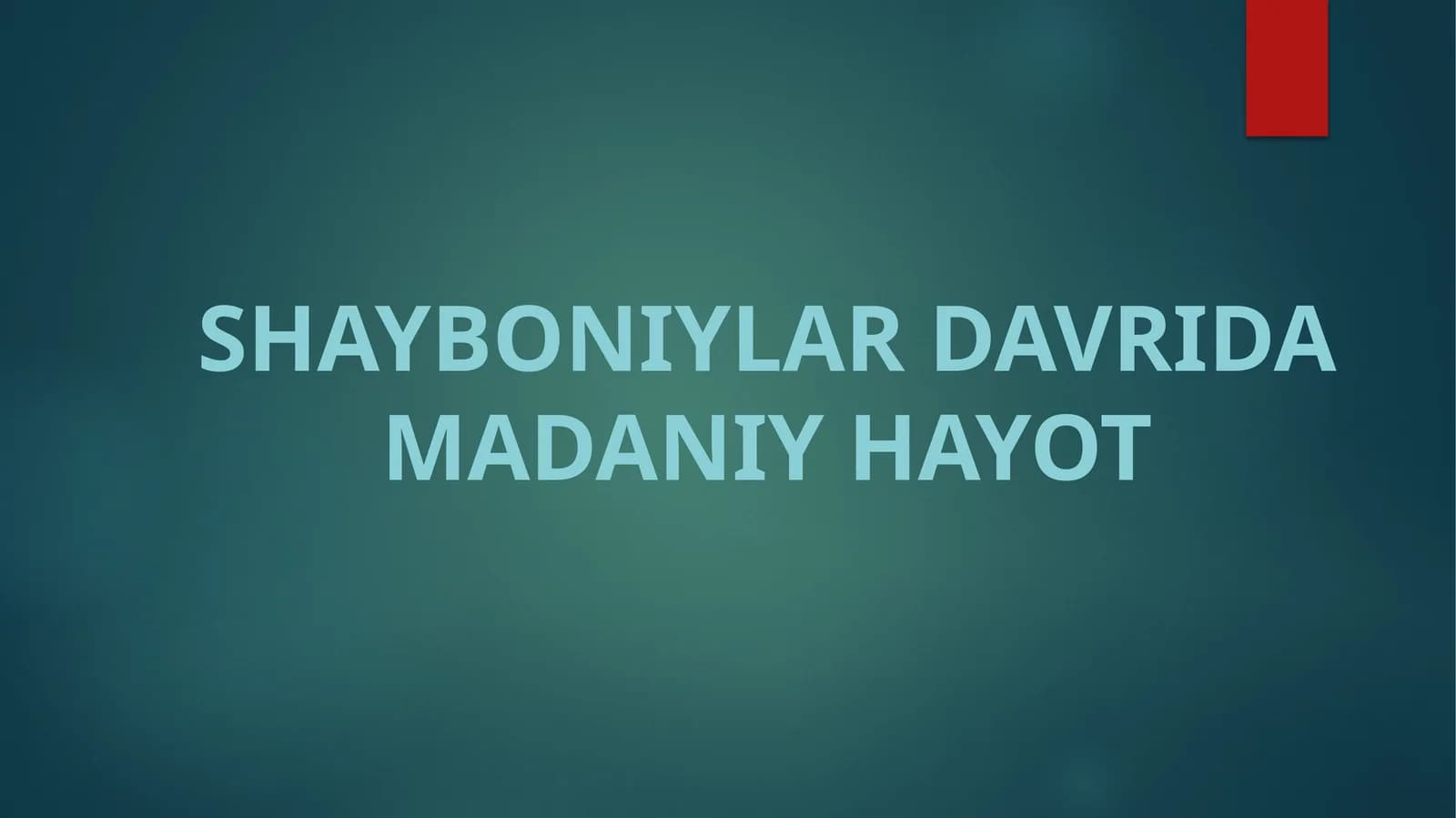 SHAYBONIYLAR DAVRIDA MADANIY HAYOT