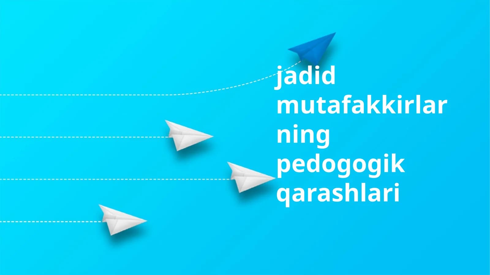 jadid mutafakkirlarning pedogogik qarashlari