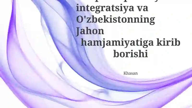 Oʻzbekistonning global integratsiyasining drayverlari va qiyinchiliklari