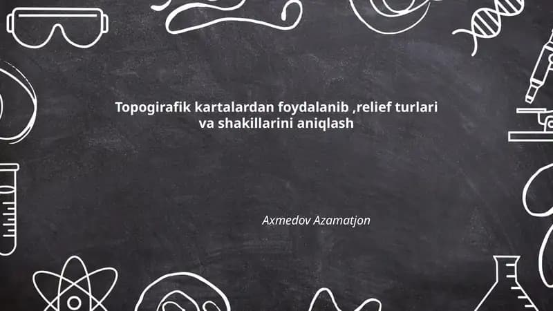Topogirafik kartalardan foydalanib,relief turlari va shakillarini aniqlash