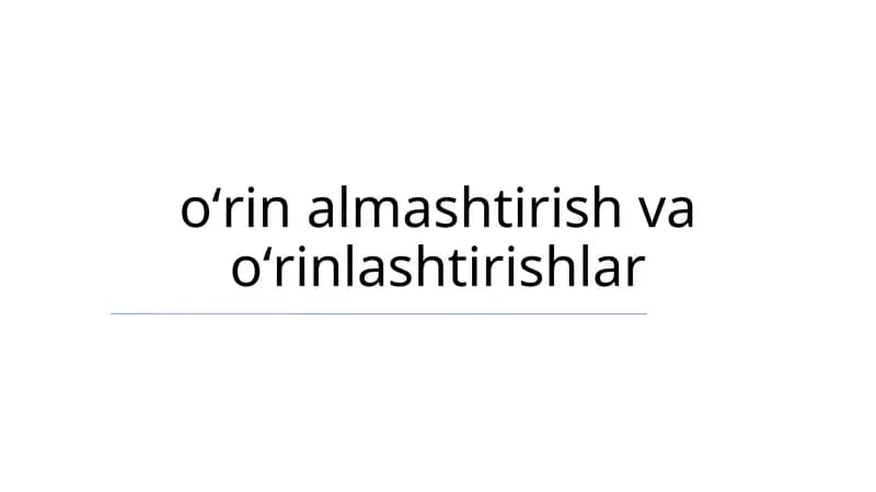 Oʻrin almashtirish va oʻrinlashtirishlar