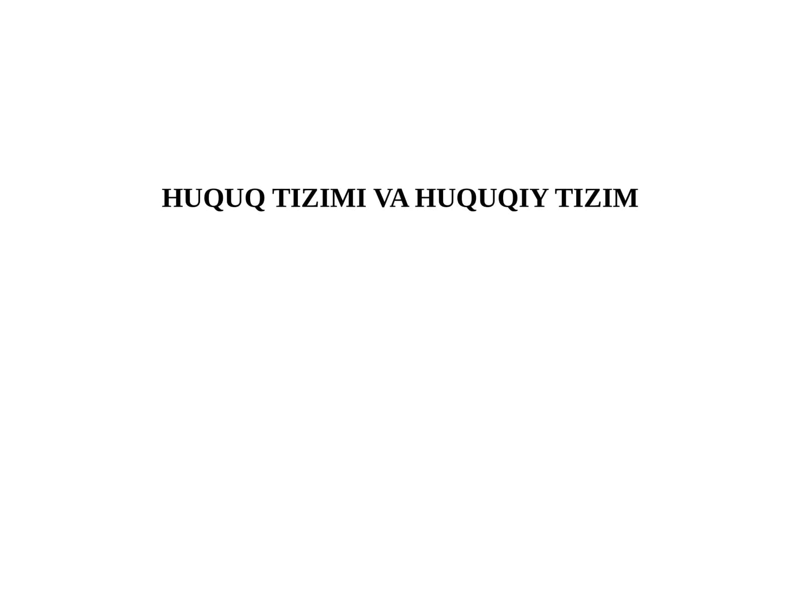 HUQUQ TIZIMI VA HUQUQIY TIZIM