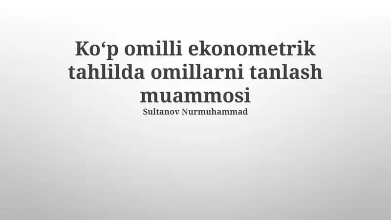 Ko'p O'zgaruvchan Ekonometrik Tahlilda Omillarni Tanlash Muammosi