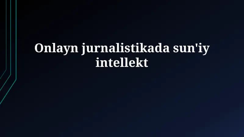 Sun'iy intellektning onlayn jurnalistikaga tadbiqi