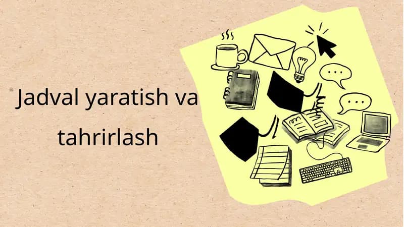 Jadval yaratish va tahrirlash