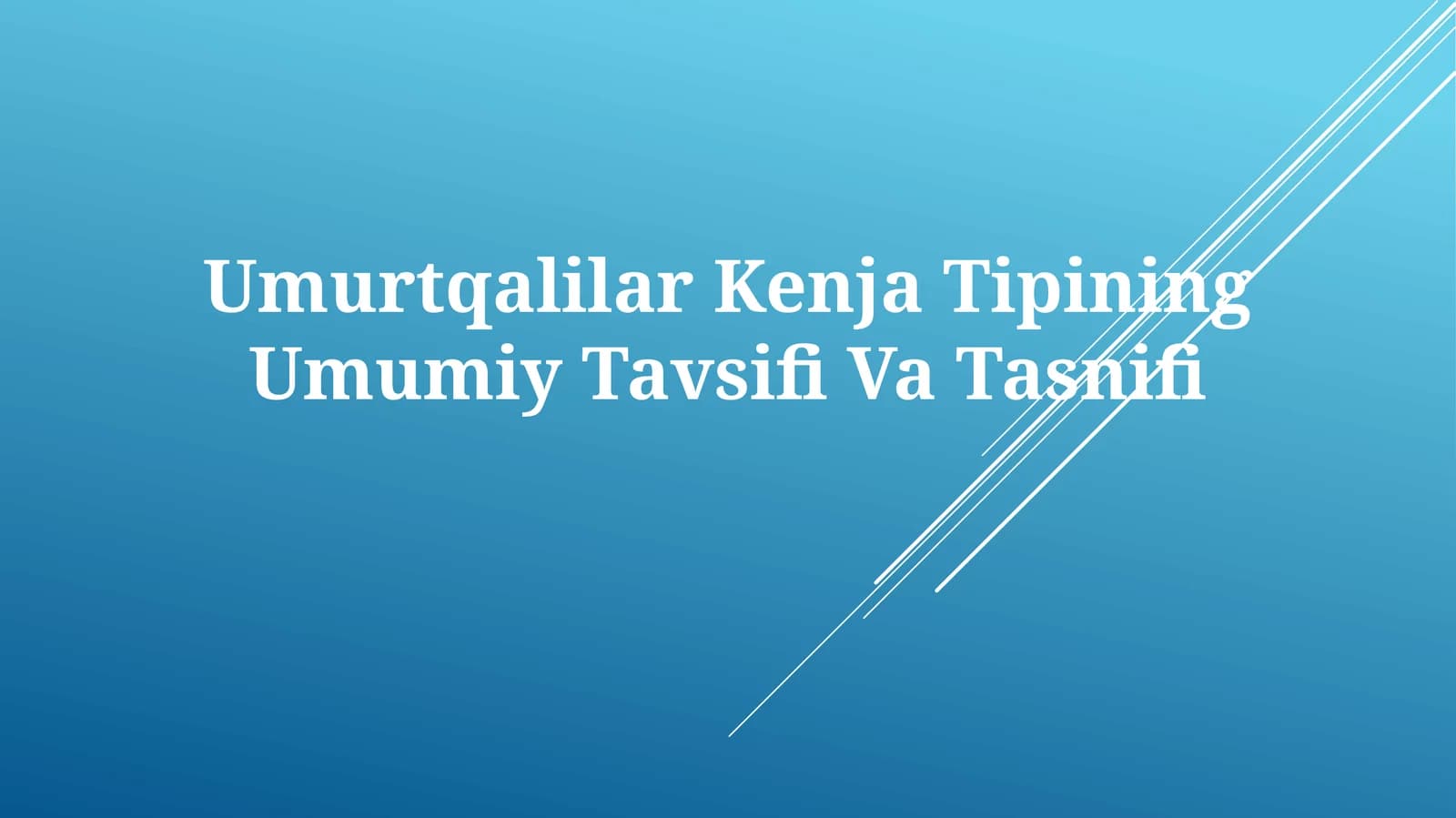Umurtqalilar Kenja Tipining Umumiy TavsifiVaTasnifi