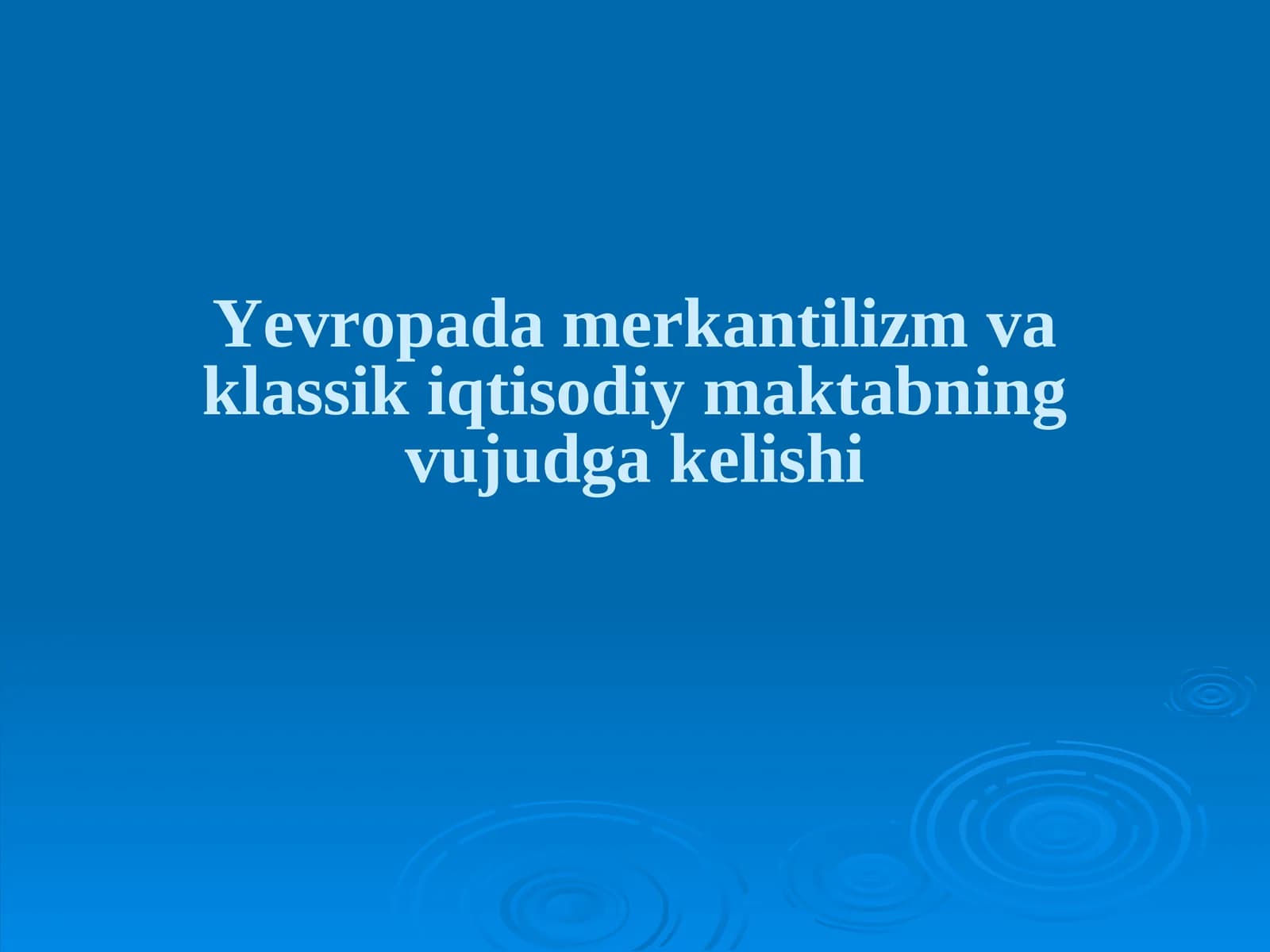 Yevropada merkantilizm va klassik iqtisodiy maktabning vujudga kelishi