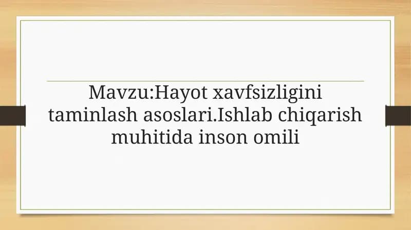 Hayot xavfsizligini taminlash asoslari.Ishlab chiqarish muhitida inson omili