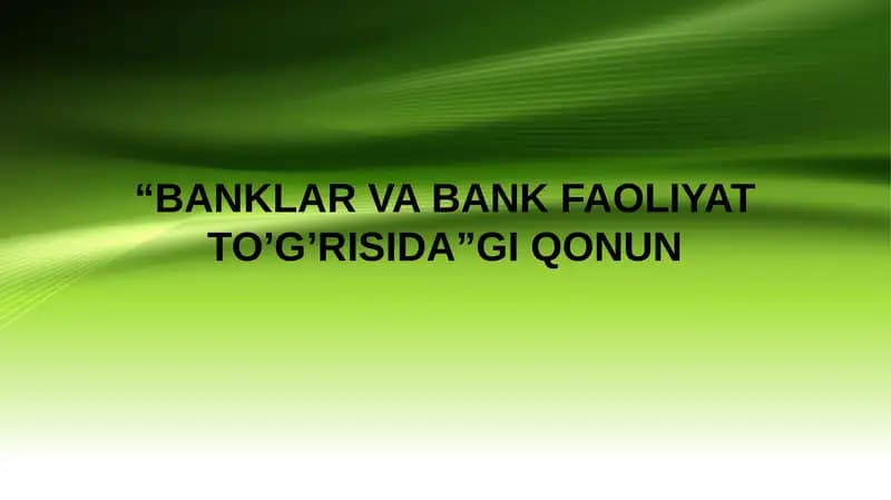 BANKLAR VA BANK FAOLIYAT TO’G’RISIDA QONUN