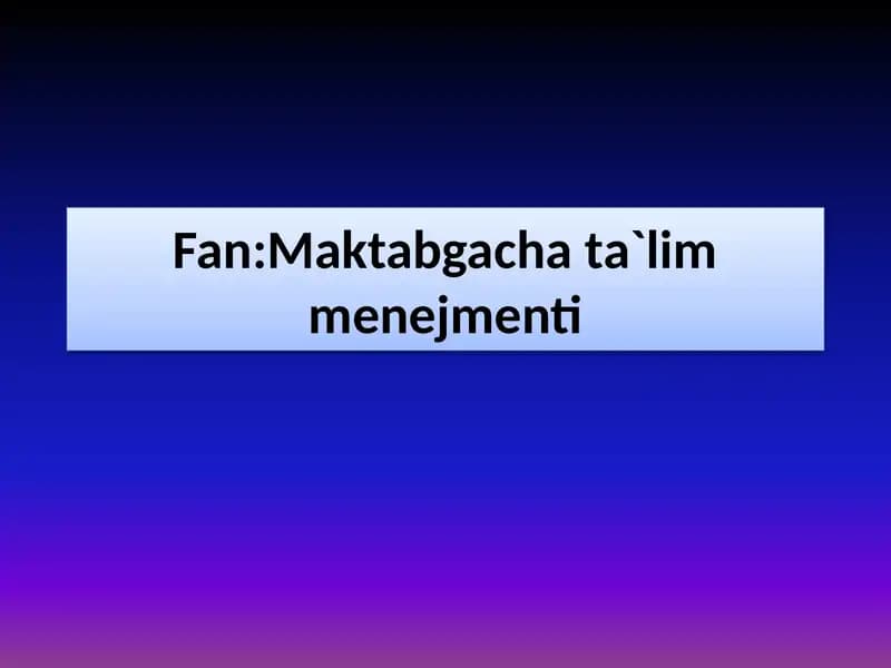 Maktabgacha ta`lim tashkilotini boshqarish va tashkil etishda huquqiy meyorlar