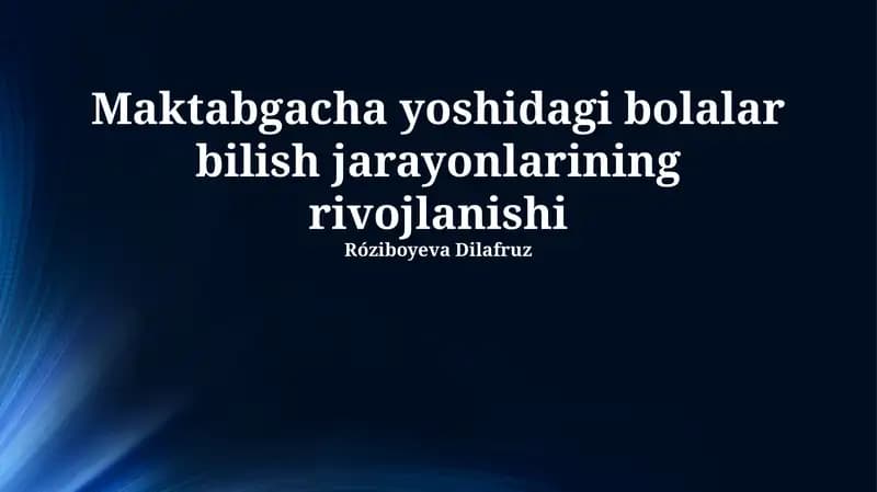 Maktabgacha yoshidagi bolalar bilish jarayonlarining rivojlanishi