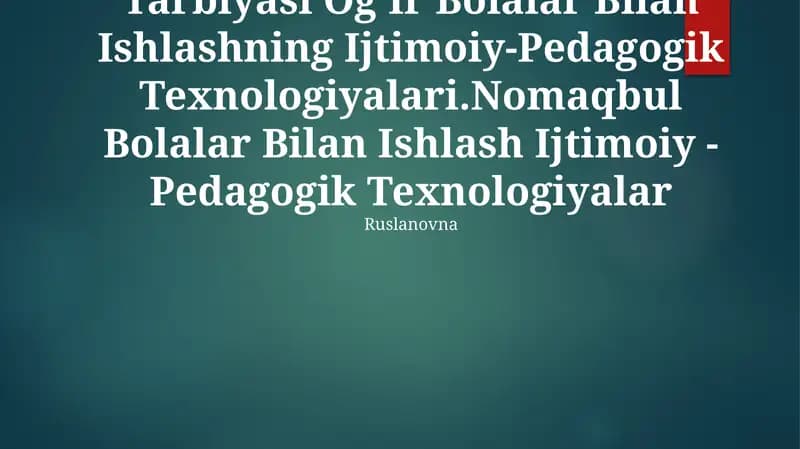 Tarbiyasi OgʻIr Bolalar Bilan Ishlashning Ijtimoiy-Pedagogik Texnologiyalari