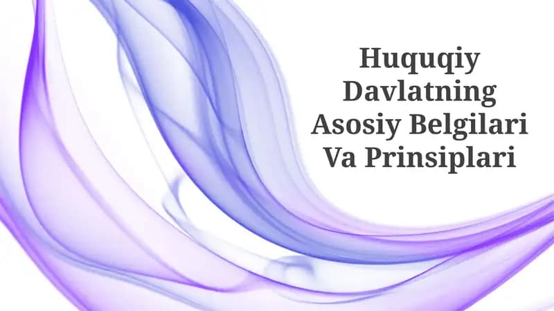 Huquqiy Davlatning Asosiy Belgilari Va Prinsiplari