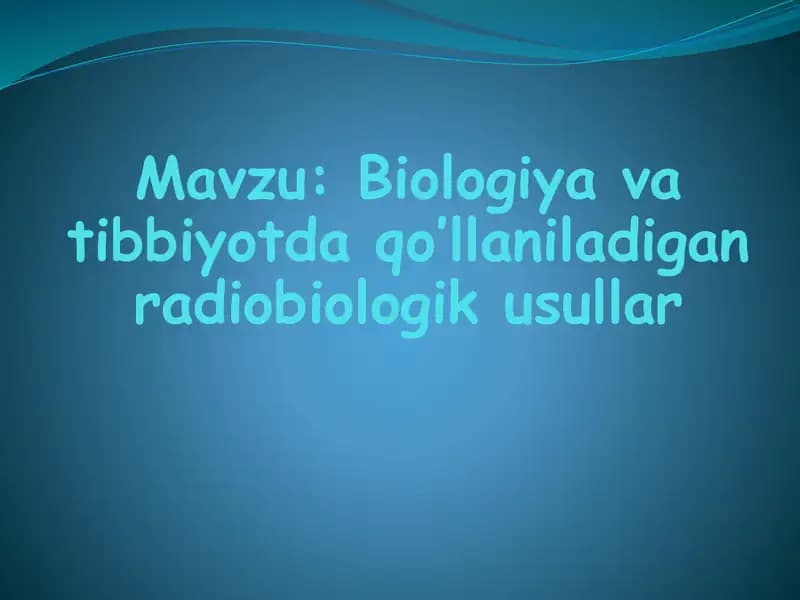 Biologiya va tibbiyotda qo’llaniladigan radiobiologik usullar