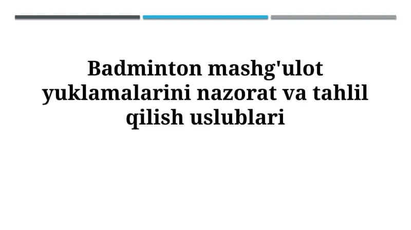 Badminton mashg'ulotlarining yuklamalarini nazorat va tahlil qilishuslublari