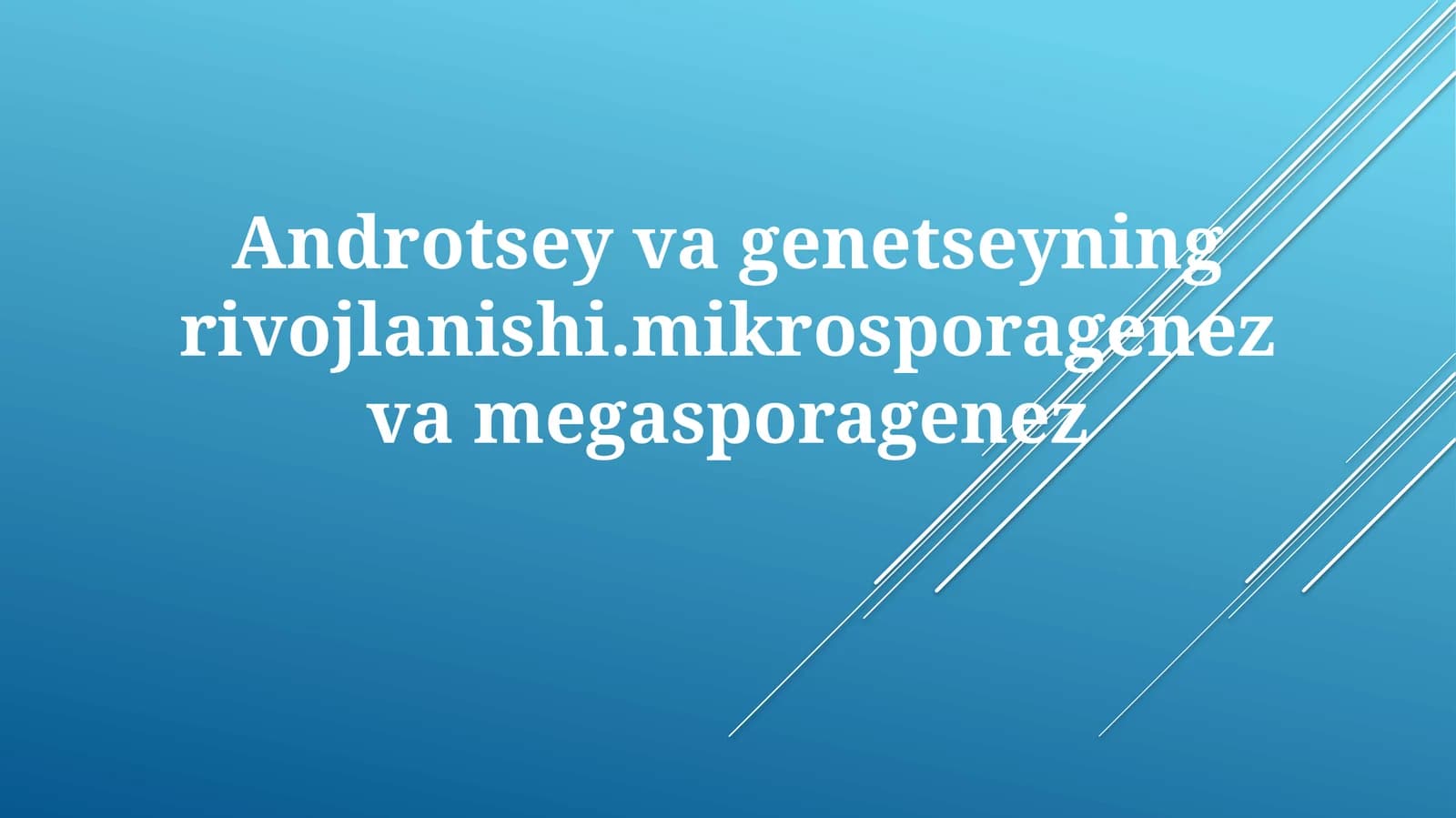 Androtseyvagenetseyningrivojlanishi.mikrosporagenezvamegasporagenez