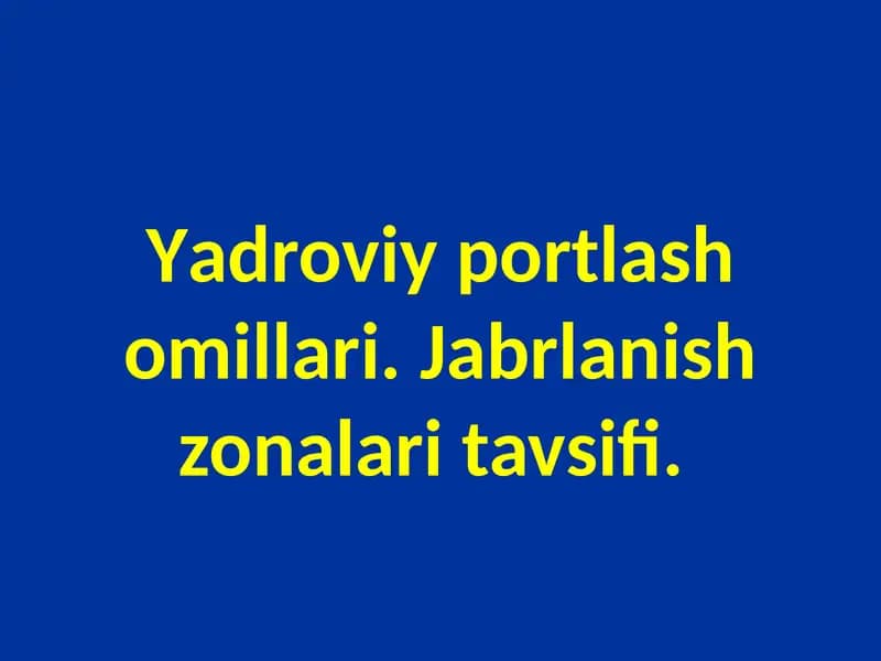 Yadroviy portlash omillari. Jabrlanish zonalari tavsifi