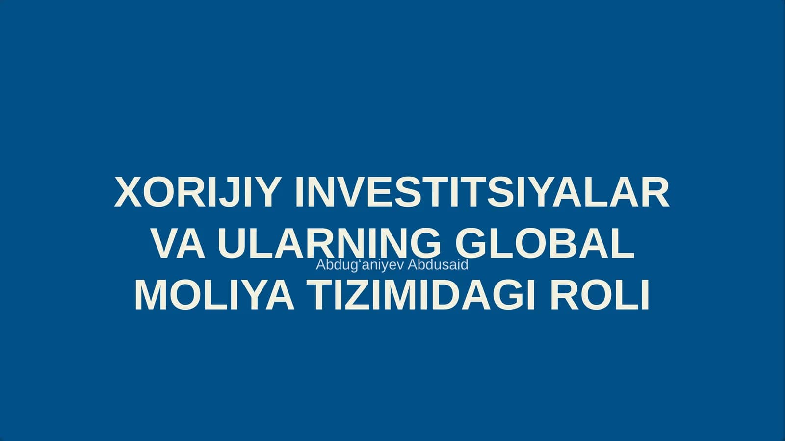 XORIJIY INVESTITSIYALAR VA ULARNING GLOBAL MOLIYA TIZIMIDAGI ROLI