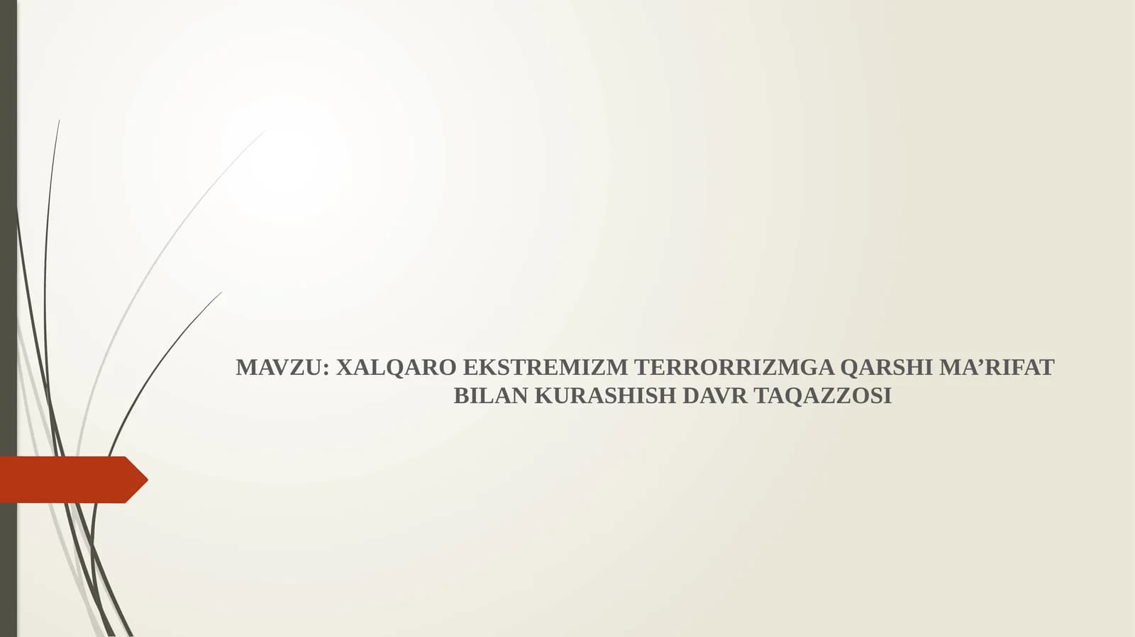 XALQARO EKSTREMIZM TERRORRIZMGA QARSHI MA’RIFAT  BILAN KURASHISH DAVR TAQAZZOSI