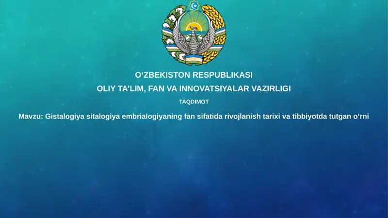 Gistalogiya, sitalogiya, embrialogiyaning fan sifatida rivojlanish tarixi va tibbiyotda tutgan o‘rni