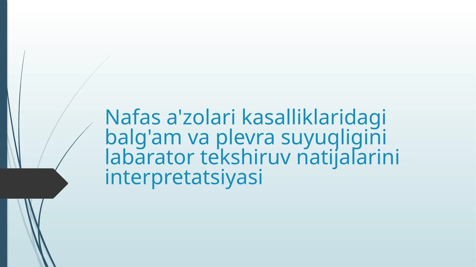 Nafas a'zolari kasalliklaridagi balg'am va plevra suyuqligini labarator tekshiruv natijalarini interpretatsiyasi