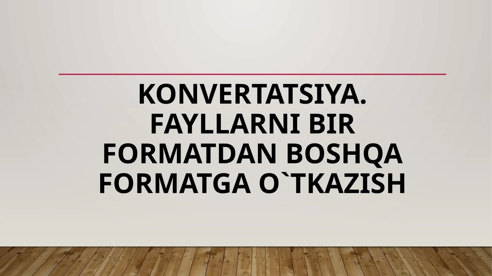 Konvertatsiya. Fayllarni bir formatdan boshqa formatga o`tkazish