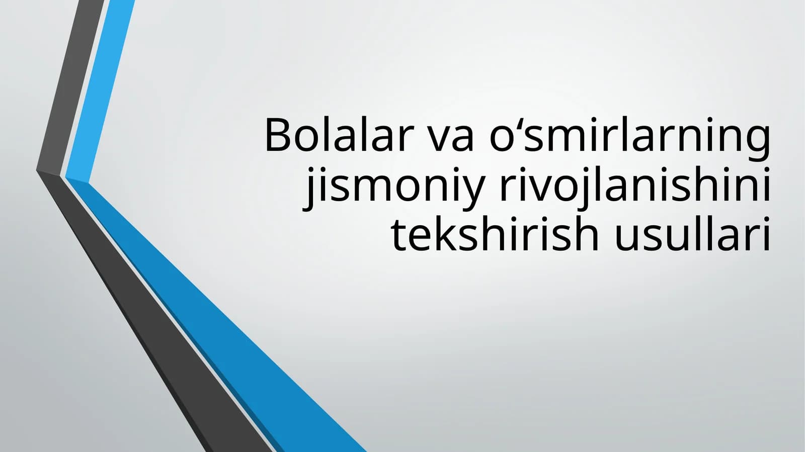 Bolalar va o'smirning jismoniy rivojlanishini tekshirish usullari