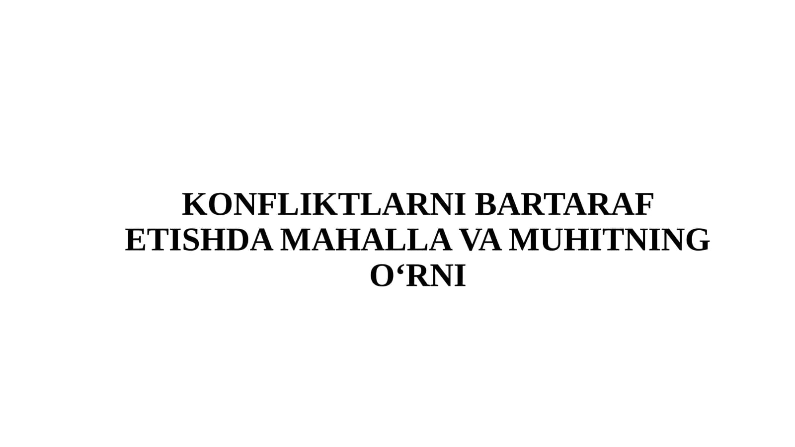 KONFLIKTLARNI BARTARAF ETISHDA MAHALLA VA MUHITNING O‘RNI
