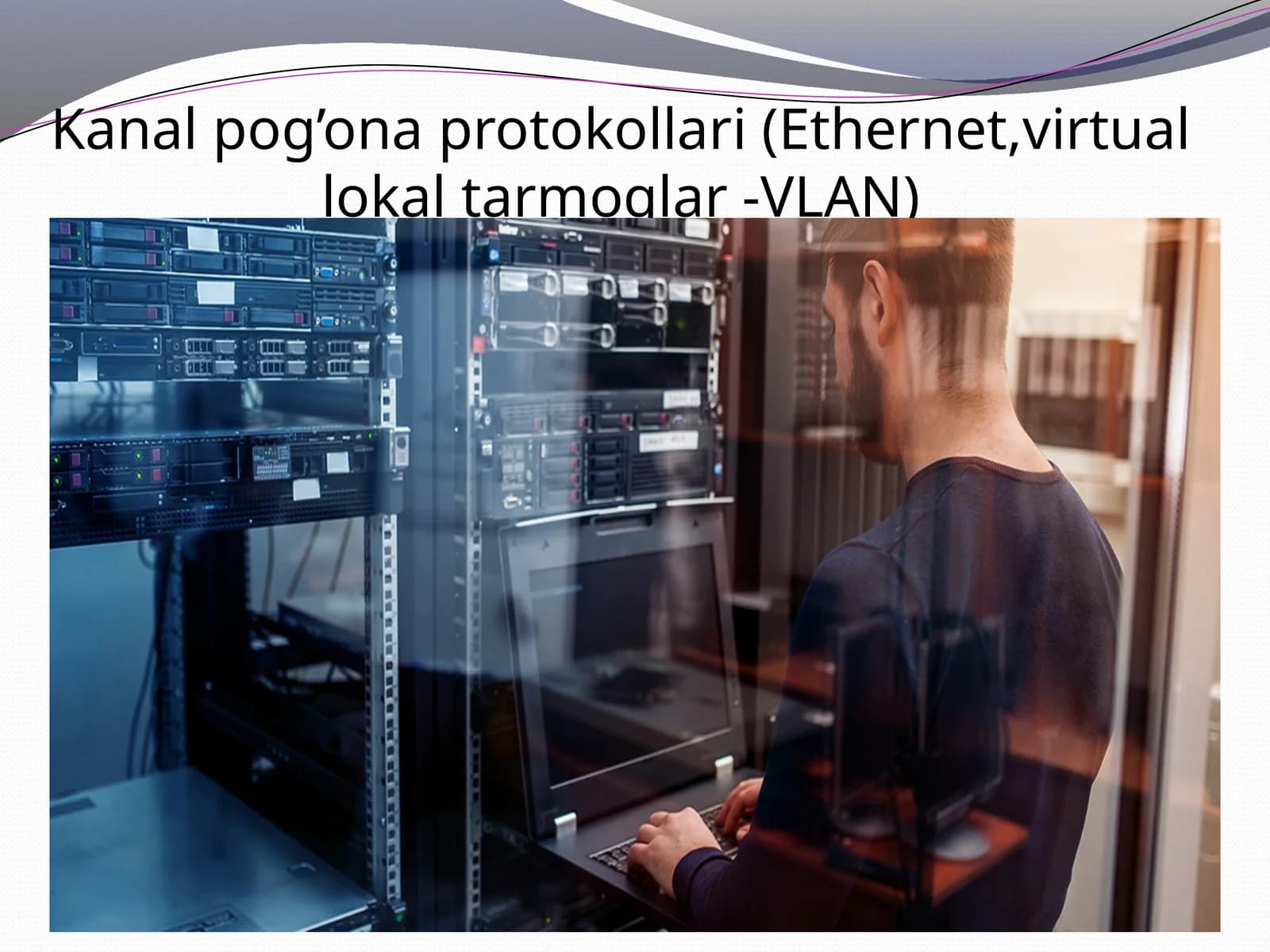 Kanal pog’ona protokollari (Ethernet,virtual lokal tarmoqlar -VLAN)