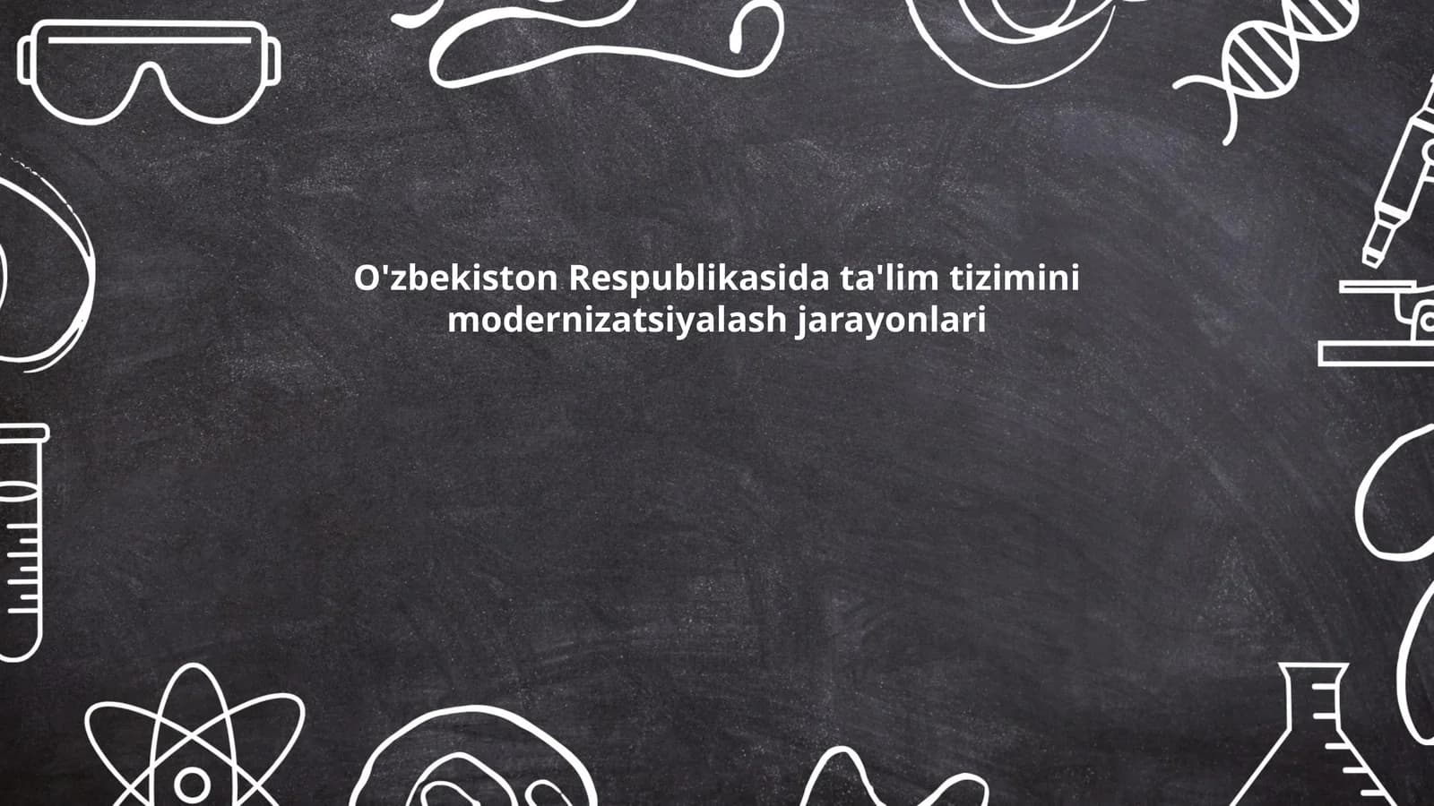 O'zbekiston Respublikasida ta'lim tizimini modernizatsiyalash jarayonlari