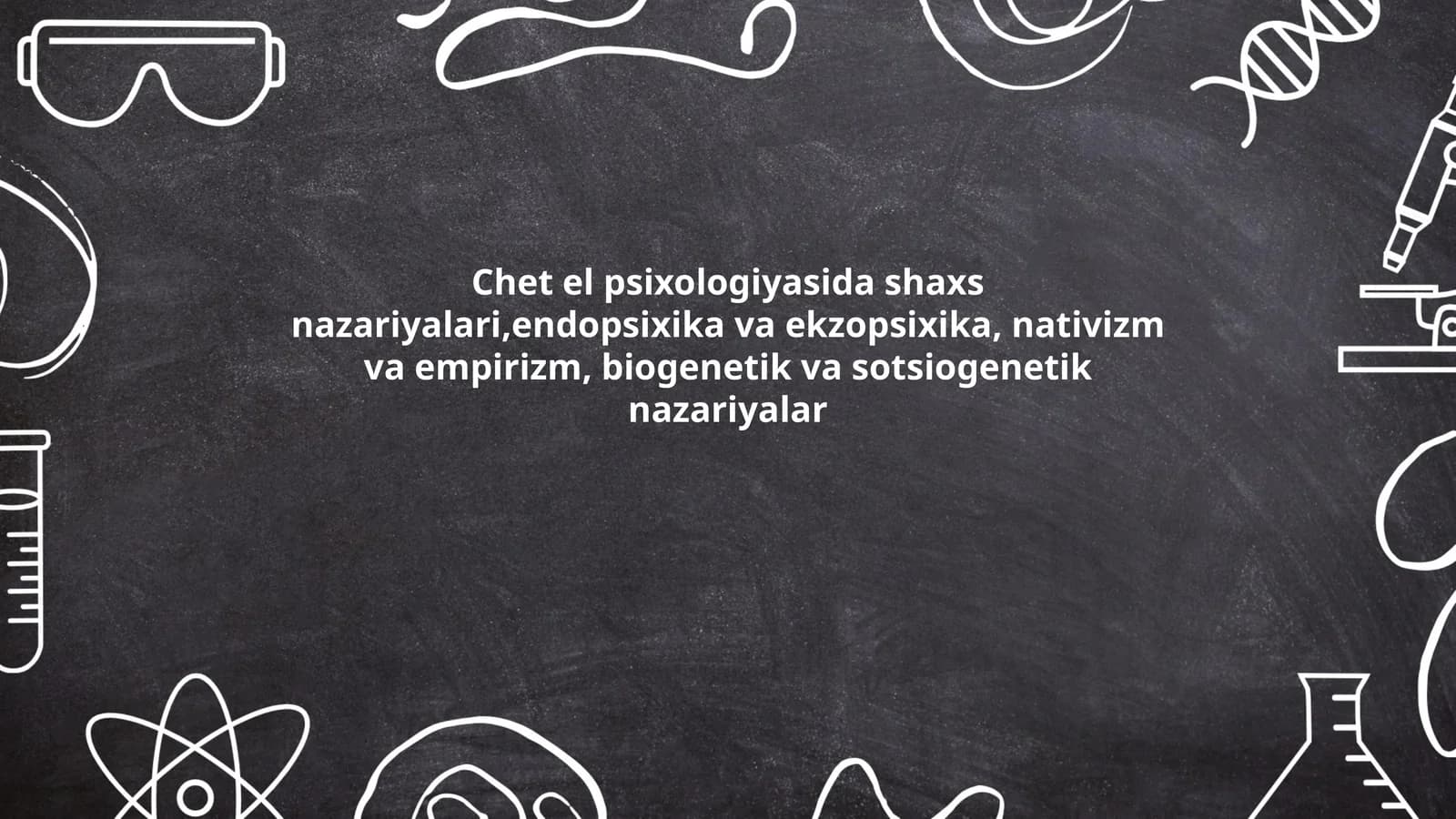 Chet el psixologiyasida shaxs nazariyalari,endopsixika va ekzopsixika, nativizm va empirizm, biogenetik va sotsiogenetik nazariyalar