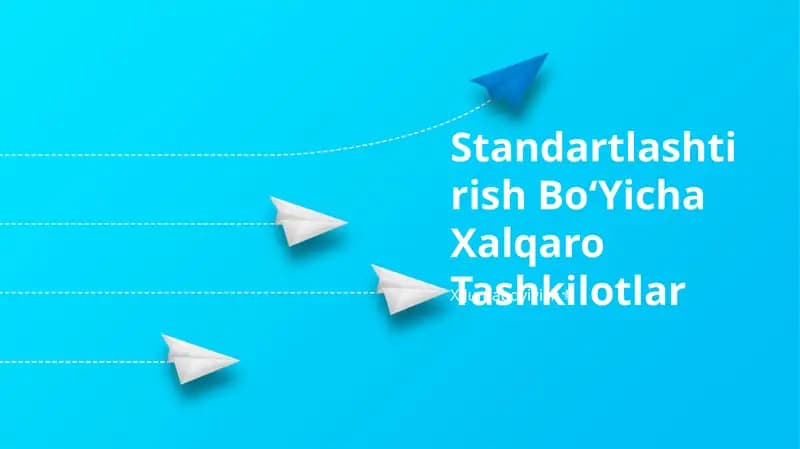 Standartlashtirish Bo‘Yicha Xalqaro Tashkilotlar