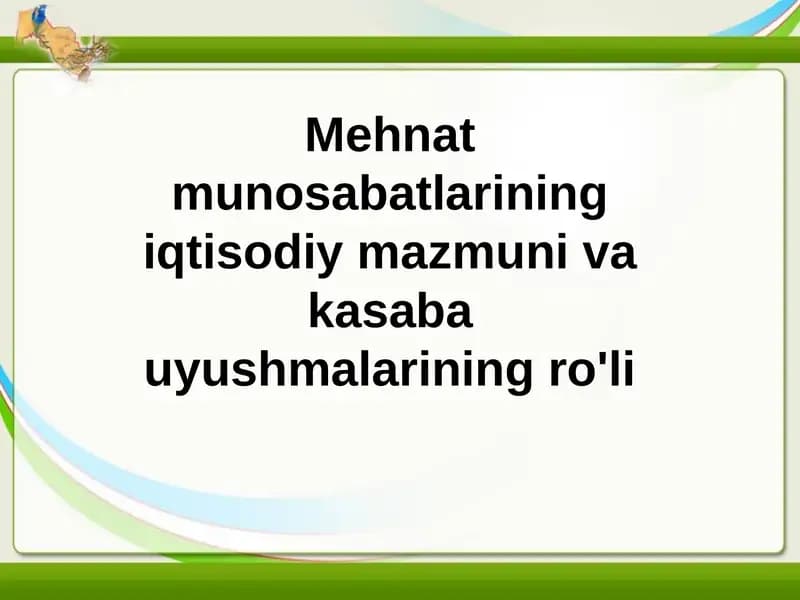 Mehnat munosabatlarining iqtisodiy mazmuni va kasb-avduslarining ro'li